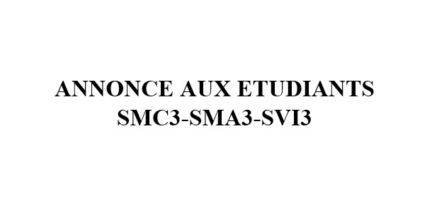 ANNONCE AUX ETUDIANTS SMC3-SMA3-SVI3