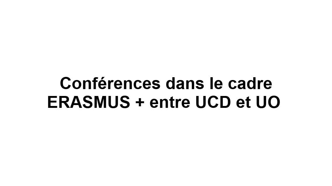 Conférences dans le cadre ERASMUS + entre UCD et UO