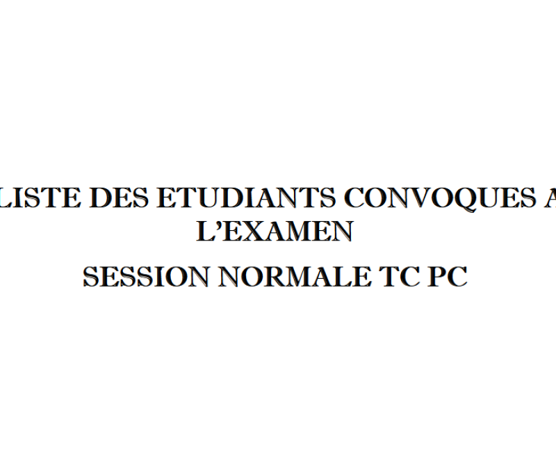 Listes des étudiants convoqués à l’examen session normale TC PC