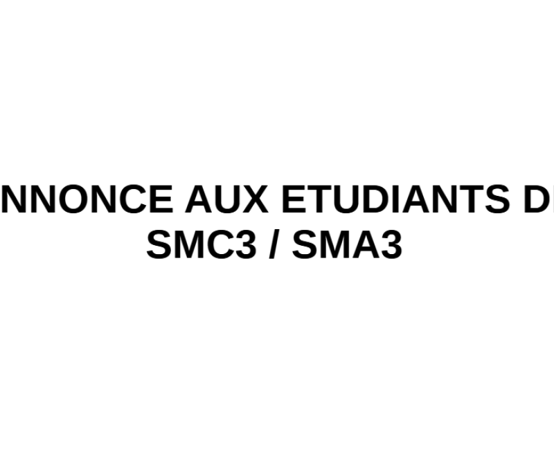 ANNONCE AUX ETUDIANTS DE SMC3 ET SMA3
